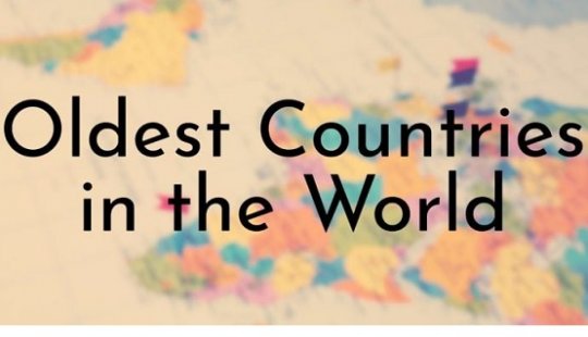 10 უძველესი ქვეყანა მსოფლიოში და საქართველოს ადგილი მათ შორის