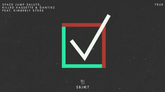 Space Jump Salute, Killed Kassette & Dantiez feat. Kimberly Sykes – True (Kydus Extended Remix)