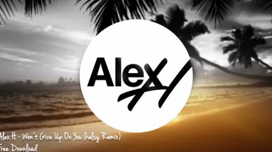 Alex H – Won't Give Up On You (kalsy Remix)